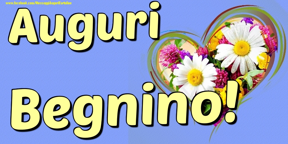 Auguri Begnino - Cartoline onomastico con il cuore