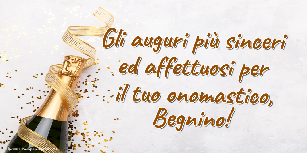 Gli auguri più sinceri ed affettuosi per il tuo onomastico, Begnino! - Cartoline onomastico con champagne