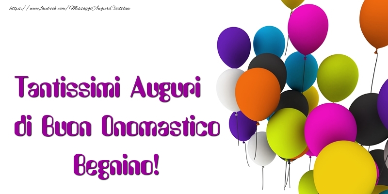 Tantissimi Auguri di Buon Onomastico Begnino - Cartoline onomastico con palloncini