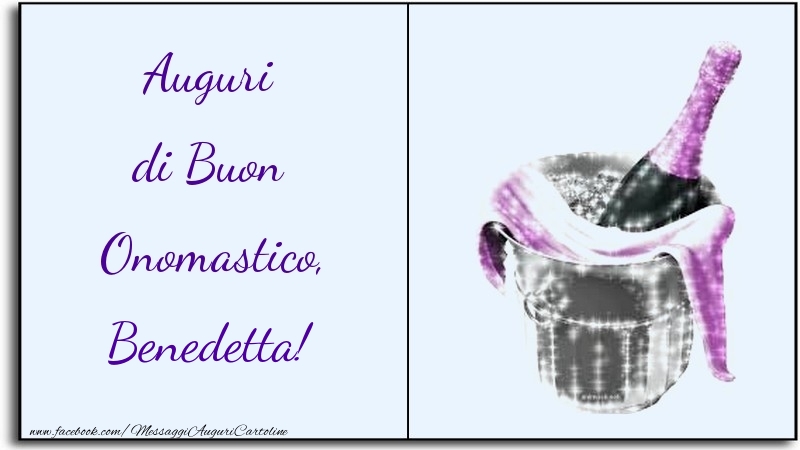 Auguri di Buon Onomastico, Benedetta - Cartoline onomastico con champagne