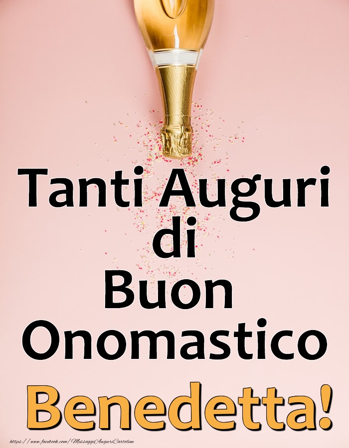 Tanti Auguri di Buon Onomastico Benedetta! - Cartoline onomastico con champagne