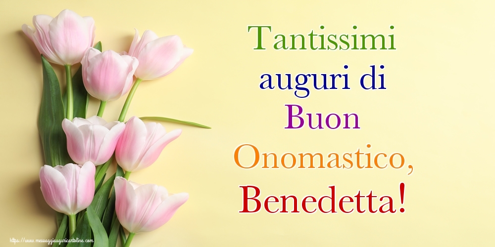 Tantissimi auguri di Buon Onomastico, Benedetta! - Cartoline onomastico con mazzo di fiori