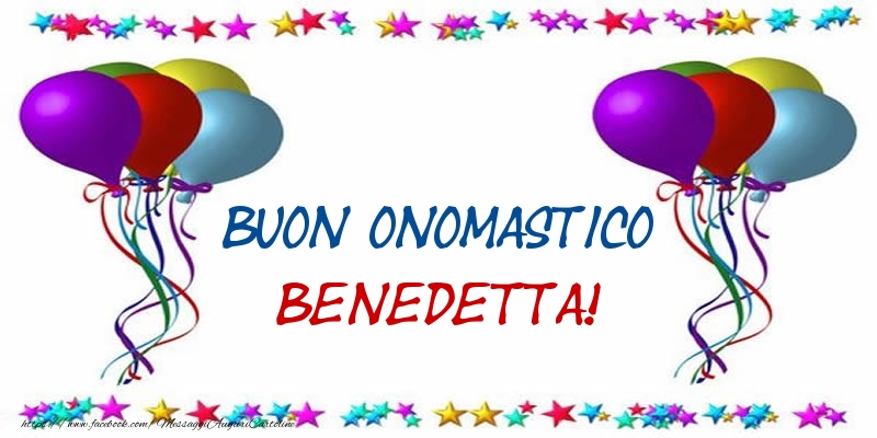 Buon Onomastico Benedetta! - Cartoline onomastico con palloncini