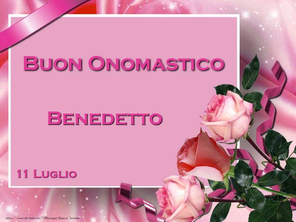 Buon Onomastico Benedetto! 11 Luglio - Cartoline onomastico