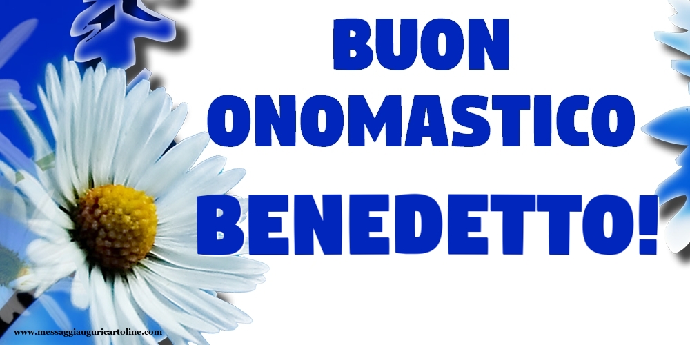 Buon Onomastico Benedetto! - Cartoline onomastico