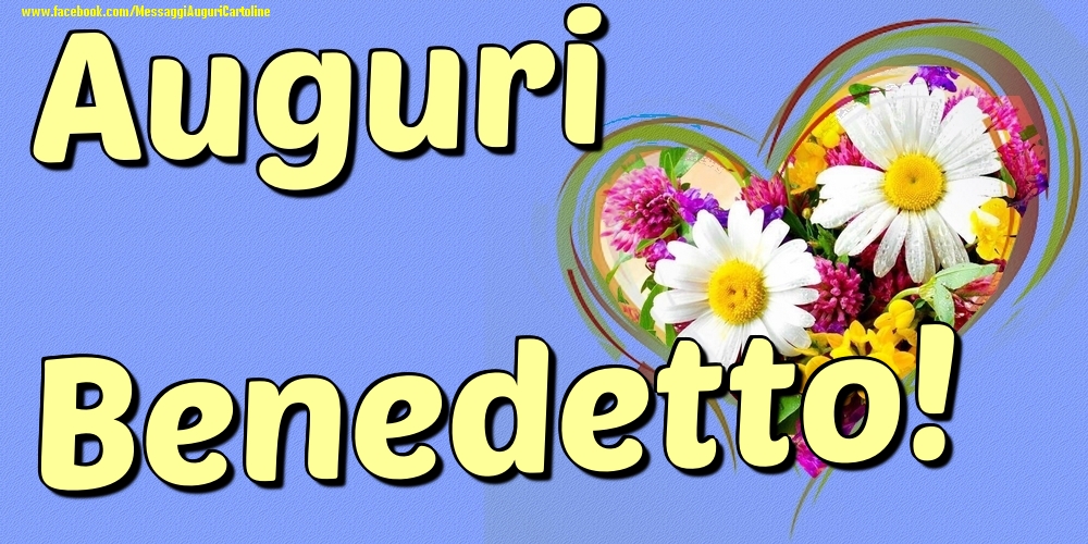 Auguri Benedetto - Cartoline onomastico con il cuore