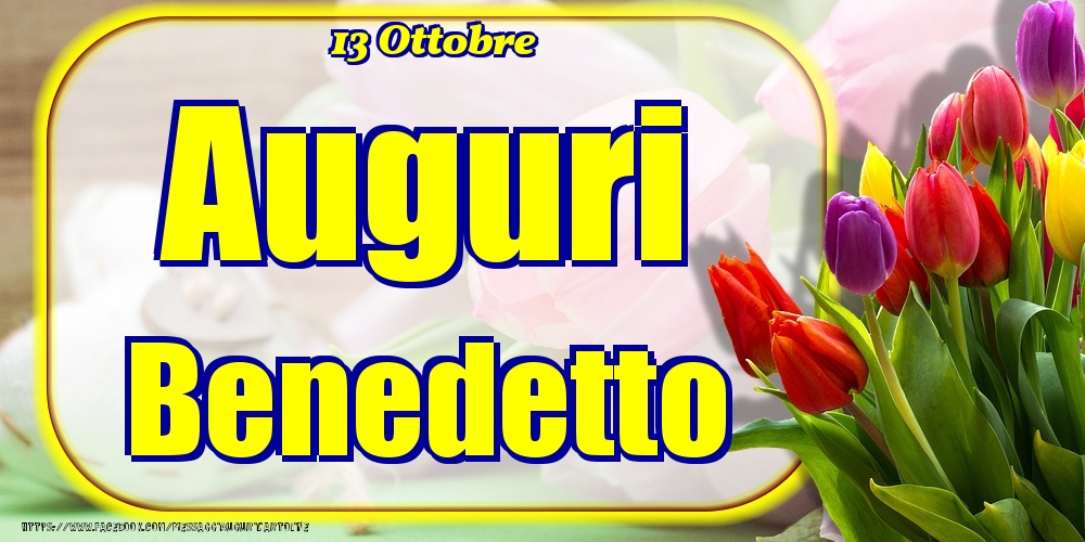 13 Ottobre - Auguri Benedetto! - Cartoline onomastico