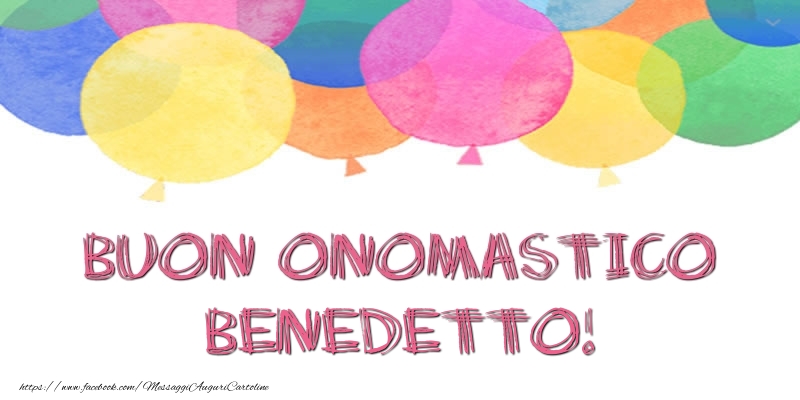 Buon Onomastico Benedetto! - Cartoline onomastico con palloncini