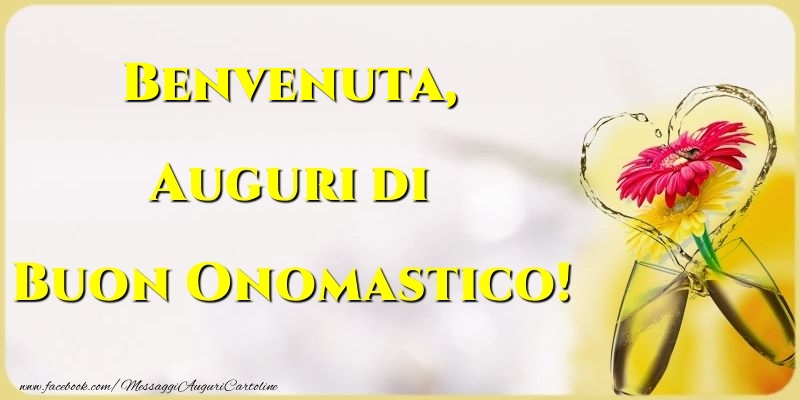 Auguri di Buon Onomastico! Benvenuta - Cartoline onomastico con champagne