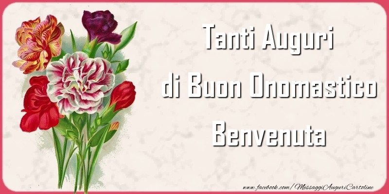 Tanti Auguri di Buon Onomastico Benvenuta - Cartoline onomastico con mazzo di fiori