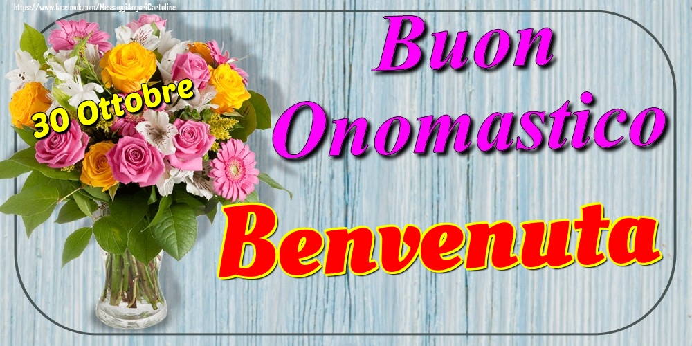 30 Ottobre - Buon Onomastico Benvenuta! - Cartoline onomastico