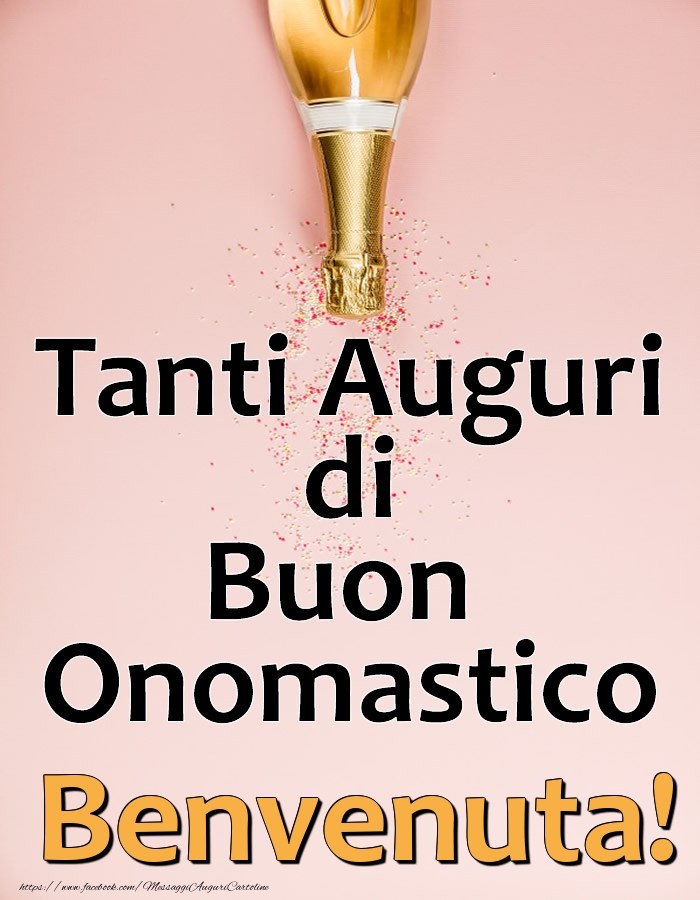 Tanti Auguri di Buon Onomastico Benvenuta! - Cartoline onomastico con champagne