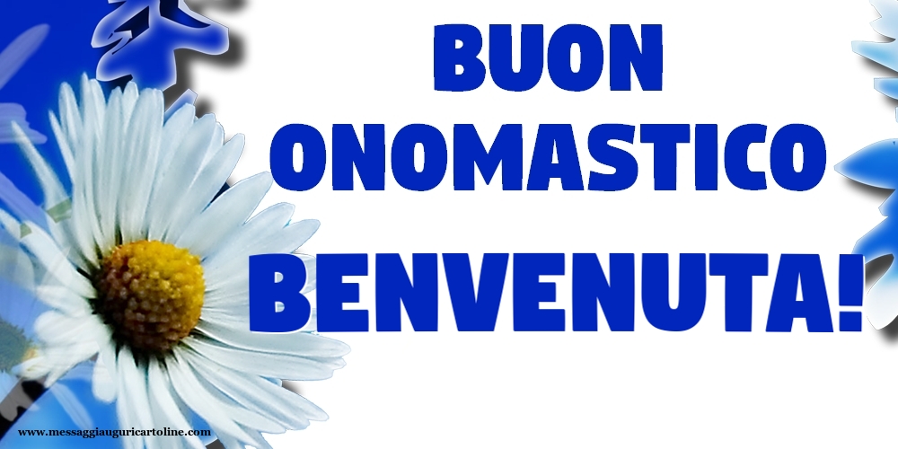 Buon Onomastico Benvenuta! - Cartoline onomastico