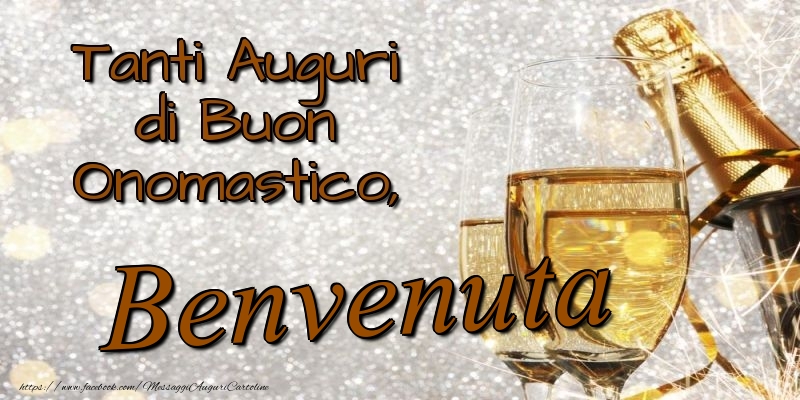 Tanti Auguri di Buon Onomastico, Benvenuta - Cartoline onomastico con champagne