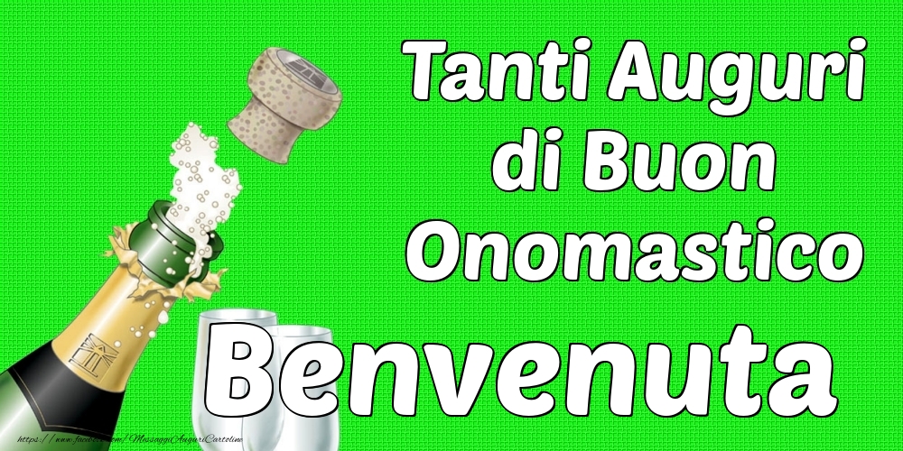 Tanti Auguri di Buon Onomastico Benvenuta - Cartoline onomastico con champagne