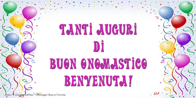 Tanti Auguri di Buon Onomastico Benvenuta! - Cartoline onomastico con palloncini