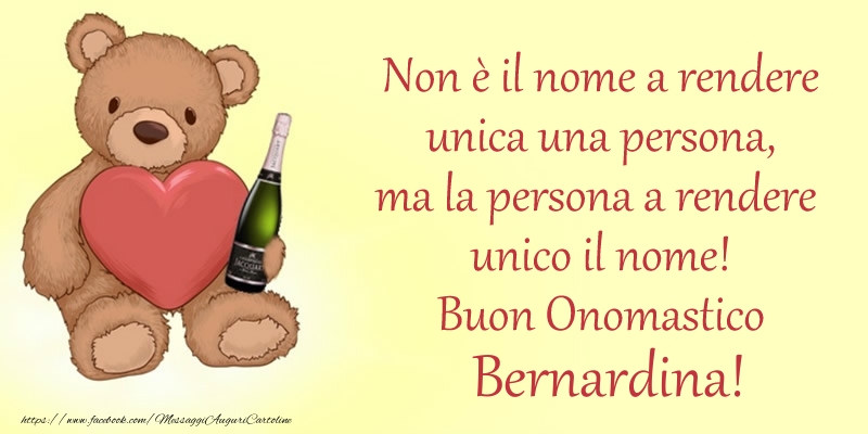 Non è il nome a rendere unica una persona, ma la persona a rendere  unico il nome! Buon Onomastico Bernardina! - Cartoline onomastico con animali