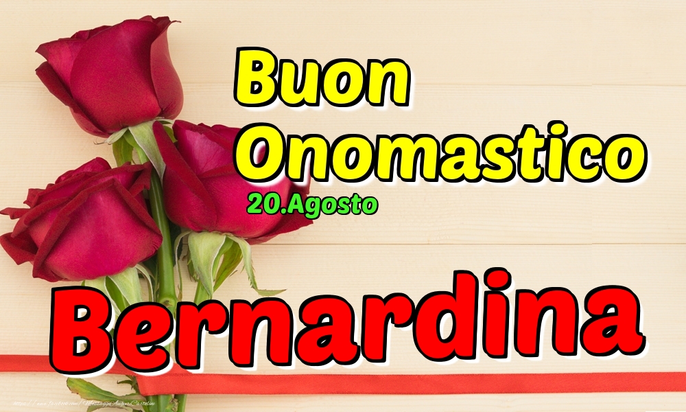 20.Agosto - Buon Onomastico Bernardina! - Cartoline onomastico