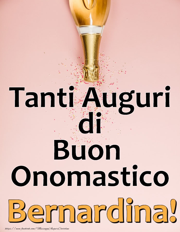 Tanti Auguri di Buon Onomastico Bernardina! - Cartoline onomastico con champagne