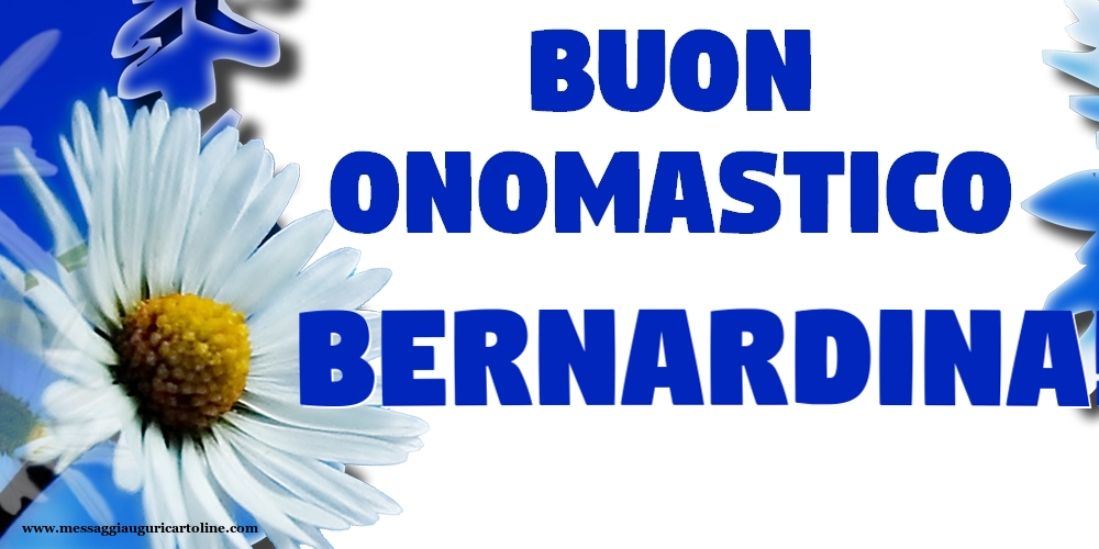 Buon Onomastico Bernardina! - Cartoline onomastico