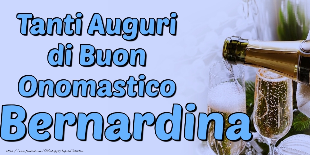 Tanti Auguri di Buon Onomastico Bernardina - Cartoline onomastico con champagne