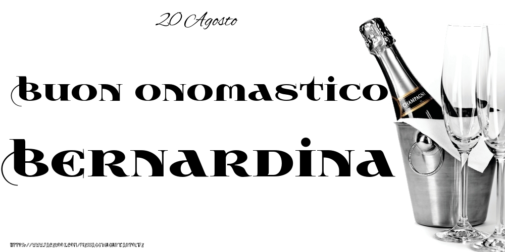 20 Agosto - Buon onomastico Bernardina! - Cartoline onomastico