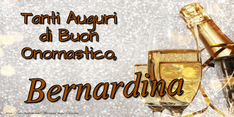 Tanti Auguri di Buon Onomastico, Bernardina - Cartoline onomastico con champagne