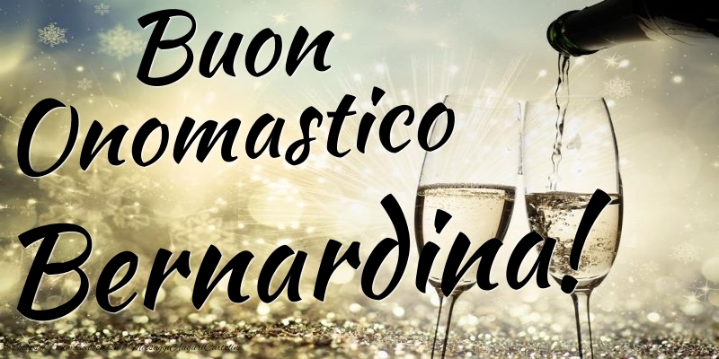 Buon Onomastico Bernardina - Cartoline onomastico con champagne