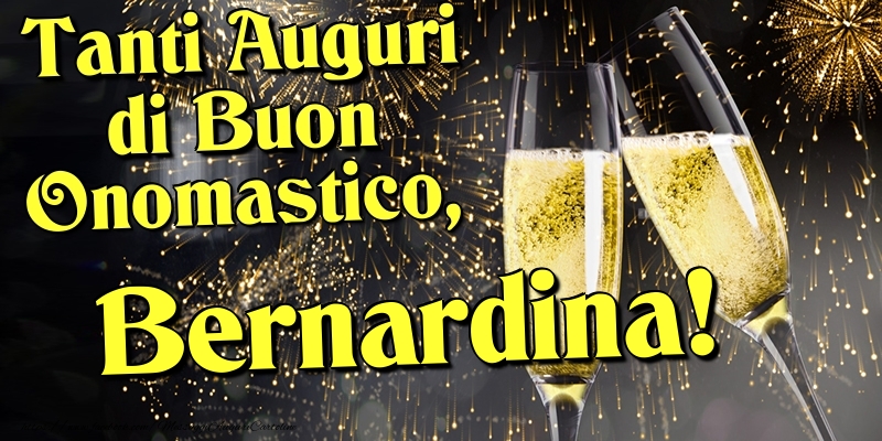 Tanti Auguri di Buon Onomastico, Bernardina - Cartoline onomastico con champagne
