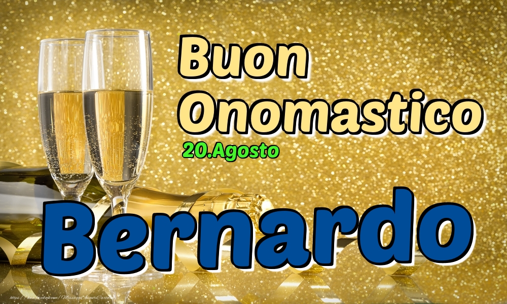 20.Agosto - Buon Onomastico Bernardo! - Cartoline onomastico