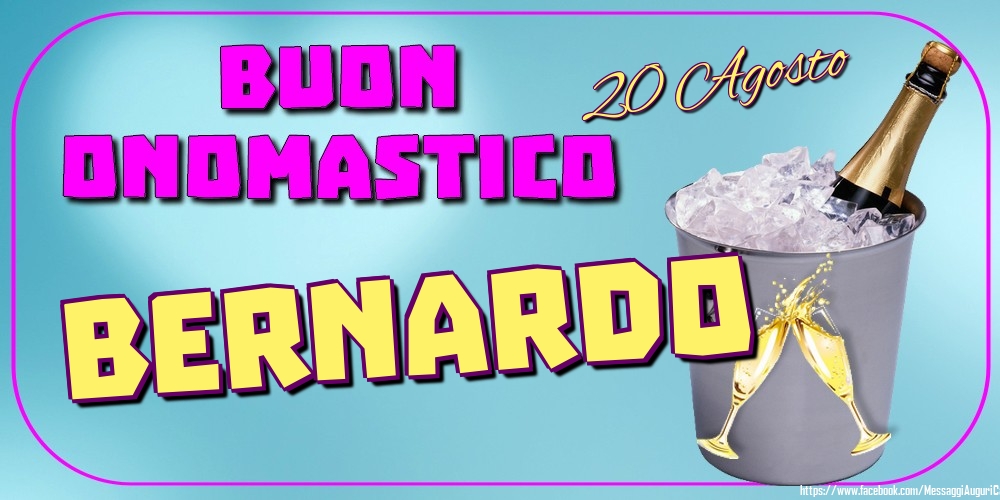 20 Agosto - Buon Onomastico Bernardo! - Cartoline onomastico