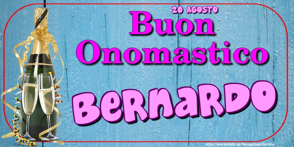 20 Agosto - Buon Onomastico Bernardo! - Cartoline onomastico