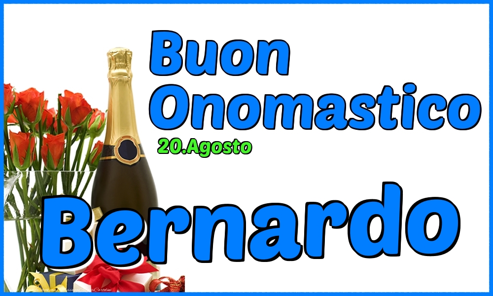 20.Agosto - Buon Onomastico Bernardo! - Cartoline onomastico