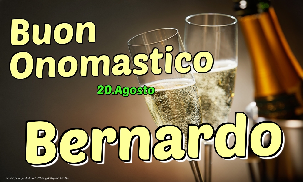 20.Agosto - Buon Onomastico Bernardo! - Cartoline onomastico