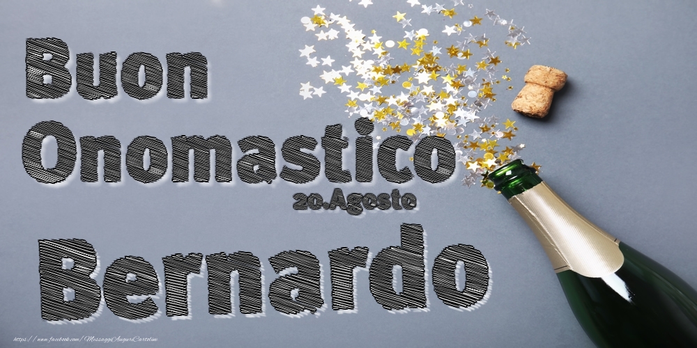20.Agosto - Buon Onomastico Bernardo! - Cartoline onomastico