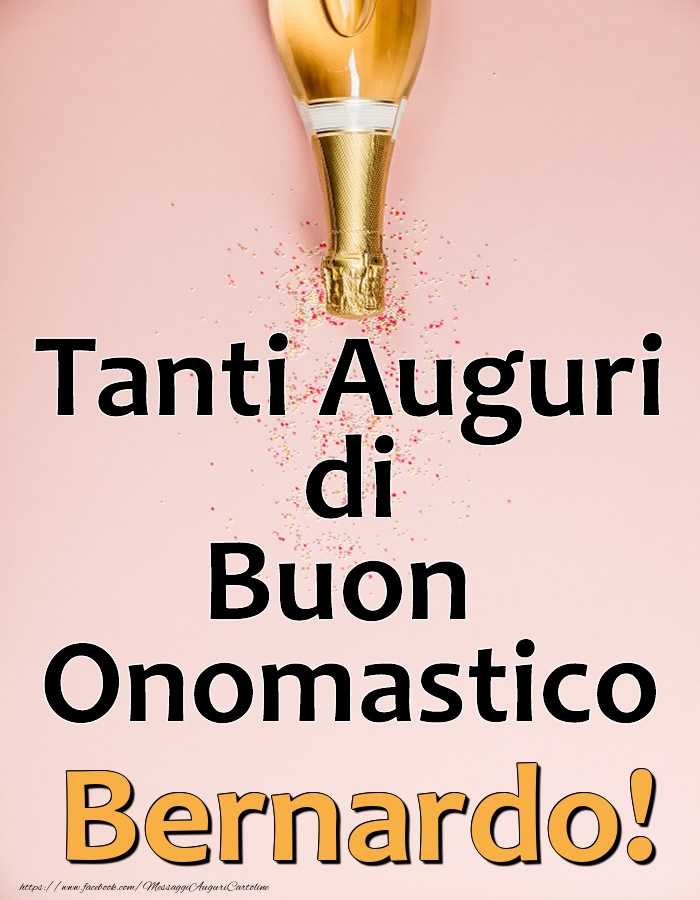 Tanti Auguri di Buon Onomastico Bernardo! - Cartoline onomastico con champagne