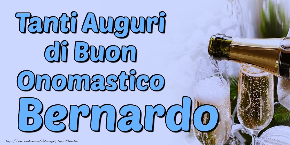 Tanti Auguri di Buon Onomastico Bernardo - Cartoline onomastico con champagne