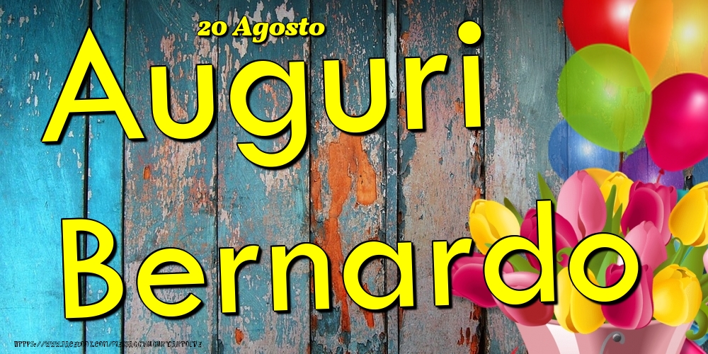 20 Agosto - Auguri Bernardo! - Cartoline onomastico