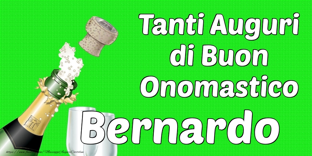 Tanti Auguri di Buon Onomastico Bernardo - Cartoline onomastico con champagne