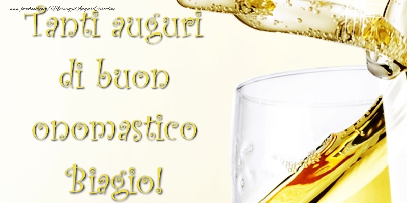 Tanti Auguri di Buon Onomastico Biagio - Cartoline onomastico con champagne