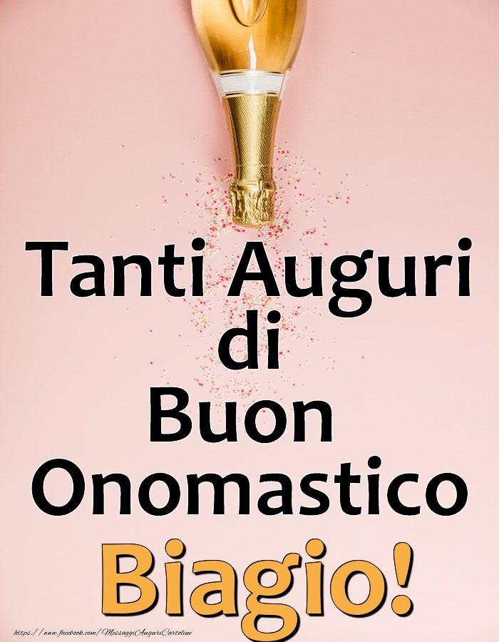 Tanti Auguri di Buon Onomastico Biagio! - Cartoline onomastico con champagne