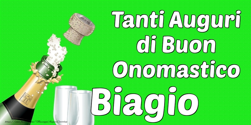 Tanti Auguri di Buon Onomastico Biagio - Cartoline onomastico con champagne