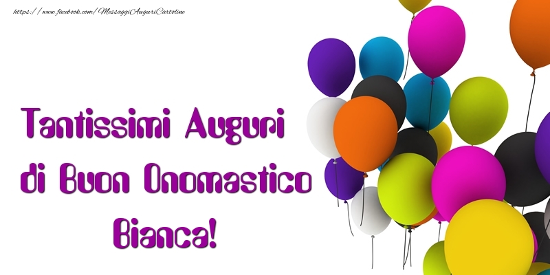 Tantissimi Auguri di Buon Onomastico Bianca - Cartoline onomastico con palloncini