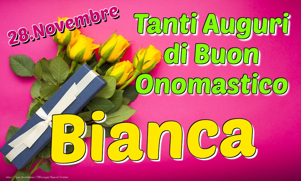 28.Novembre - Tanti Auguri di Buon Onomastico Bianca - Cartoline onomastico