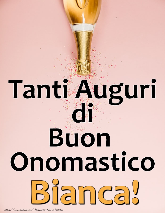 Tanti Auguri di Buon Onomastico Bianca! - Cartoline onomastico con champagne