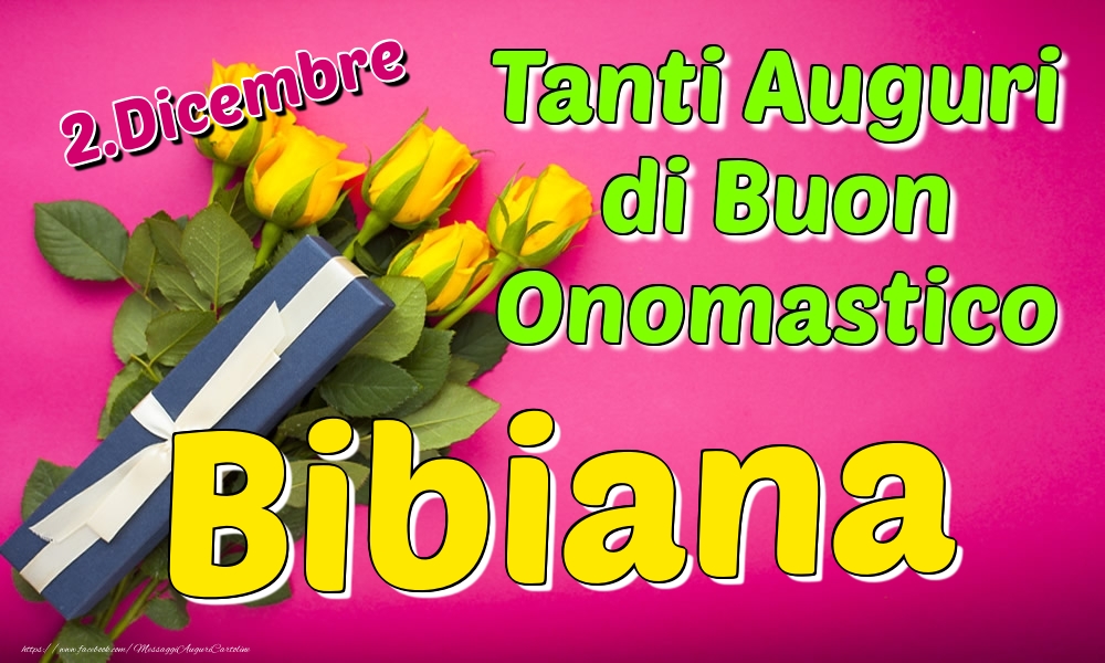 2.Dicembre - Tanti Auguri di Buon Onomastico Bibiana - Cartoline onomastico