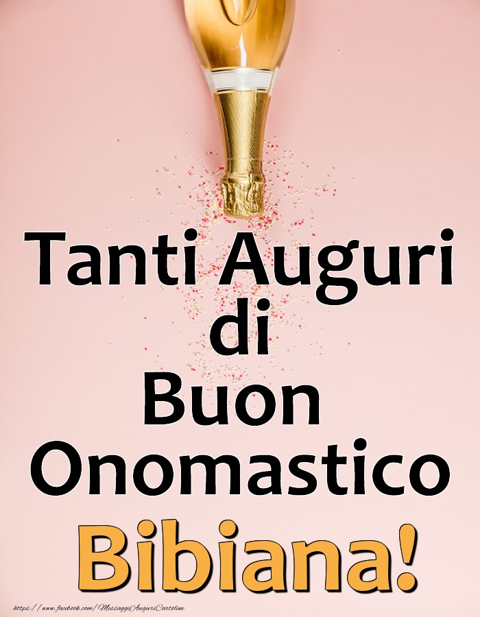 Tanti Auguri di Buon Onomastico Bibiana! - Cartoline onomastico con champagne