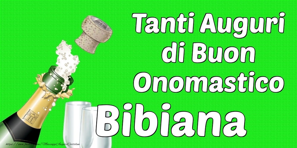 Tanti Auguri di Buon Onomastico Bibiana - Cartoline onomastico con champagne