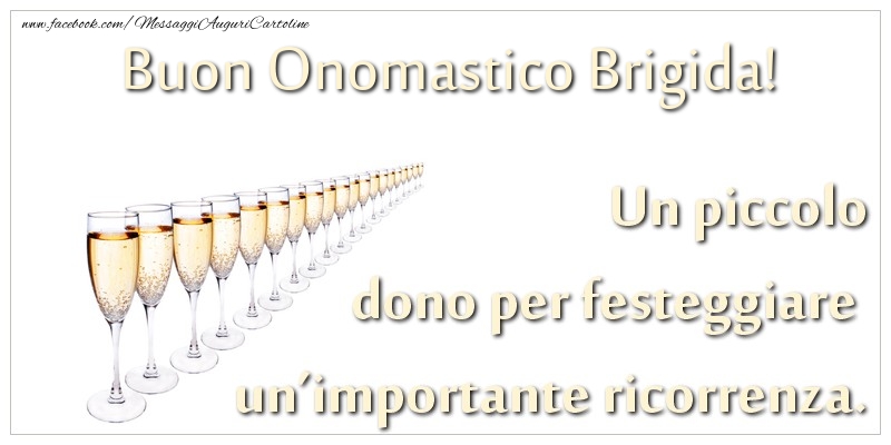 Un piccolo dono per festeggiare un’importante ricorrenza. Buon onomastico Brigida! - Cartoline onomastico con champagne