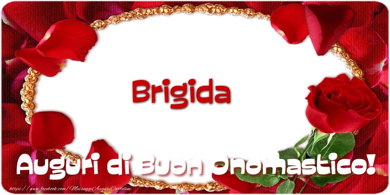 Brigida Auguri di Buon Onomastico! - Cartoline onomastico con rose